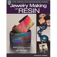 The Absolute Beginners Guide: Jewelry Making with Resin by Abelew , Theresa D., 9781627004022