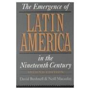 The Emergence of Latin America in the Nineteenth Century by Bushnell, David; MacAulay, Neill, 9780195084023