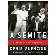 A Semite by Guenoun, Denis; Smock, Ann; Smock, William; Butler, Judith, 9780231164023