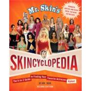 Mr. Skin's Skincyclopedia The A-to-Z Guide to Finding Your Favorite Actresses Naked by Mr. Skin, 9780312584023