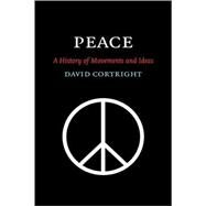 Peace: A History of Movements and Ideas by David Cortright, 9780521854023