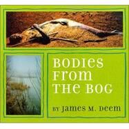 Bodies from the Bog by Deem, James M., 9780618354023