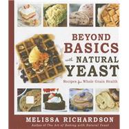 Beyond Basics With Natural Yeast by Richardson, Melissa, 9781462114023