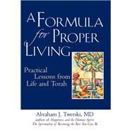 A Formula for Proper Living: Practical Lessons from Life and Torah by Twerski, Abraham J., MD, 9781580234023