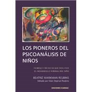 Los Pioneros de Psicoanlisis de Ninos / Pioneer of Psychoanalysis of Children by Reubins, Beatriz Markman; Reubins, Marc Stephan, 9781910444023