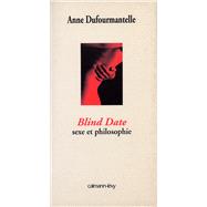 Blind date - sexe et philosophie by Anne Dufourmantelle, 9782702134023