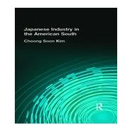 Japanese Industry in the American South by Kim, Choong Soon, 9780415914024
