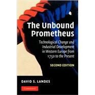 The Unbound Prometheus: Technological Change and Industrial Development in Western Europe from 1750 to the Present by David S. Landes, 9780521534024