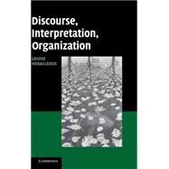 Discourse, Interpretation, Organization by Loizos Heracleous, 9780521844024