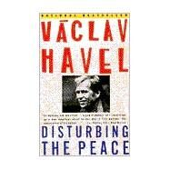Disturbing the Peace by HAVEL, VACLAV, 9780679734024