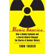 Atomic America by Tucker, Todd, 9780803234024