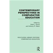 Contemporary Perspectives in Comparative Education by Burns; Robin J., 9781138544024