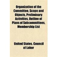 Organization of the Committee, Scope and Objects, Preliminary Activities, Outline of Plans of Subcommittees, Membership List by United States Council of National Defens; Enfield, William, 9781154454024