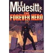 The Forever Hero: Dawn for a Distant Earth, the Silent Warrior, in Endless Twilight by Modesitt, L. E., 9781429914024