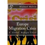 Europe Migration Crisis by Melvin, Michael C., 9781523894024