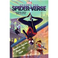 Around the Spider-Verse (Original Spider-Man Graphic Novel Anthology) by Leon, Pablo; Reynolds, Justin A.; Brown, Roseanne A.; Gaylord, Penelope R.; Gil, Maca, 9781546114024