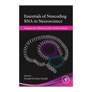 Essentials of Noncoding Rna in Neuroscience: Ontogenetics, Plasticity of the Vertebrate Brain by Tonelli, Davide De Pietri, 9780128044025