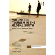 Volunteer Tourism in the Global South: Giving Back in Neoliberal Times by Vrasti; Wanda, 9780415694025