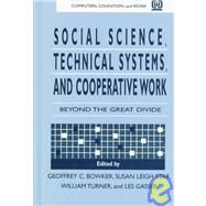 Social Science, Technical Systems, and Cooperative Work: Beyond the Great Divide by Bowker; Geoffrey C., 9780805824025