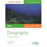 OCR AS/A-level Geography Student Guide 1: Landscape Systems; Changing Spaces, Making Places by Andy Palmer; Peter Stiff, 9781471864025