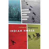 Indian Horse by Richard Wagamese, 9781553654025