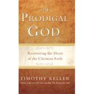 The Prodigal God by Keller, Timothy, 9781594484025