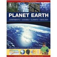 Exploring Science: Planet Earth Continents, Oceans, Climate, Geology; With 19 Easy-To-Do Experiments and 250 Exciting Pictures by Farndon, John, 9781861474025