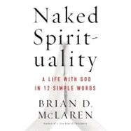 Naked Spirituality by McLaren, Brian D., 9780061854026