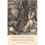 Counting Bodies Population in Colonial American Writing by Farrell, Molly, 9780190934026