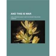 And This Is War by Dudley, Carl Hermon, 9780217684026
