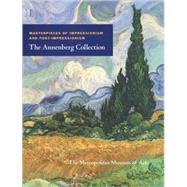 Masterpieces of Impressionism and Post-Impressionism : The Annenberg Collection by Edited by Susan Alyson Stein and Asher Ethan Miller; Texts by Colin B. Bailey, Joseph J. Rishel, Mark Rosenthal, and Susan Alyson Stein, 9780300124026