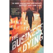 The Business of Dying A Novel by Kernick, Simon, 9780312314026
