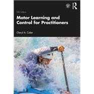 Motor Learning and Control for Practitioners by Cheryl A. Coker, 9780367484026