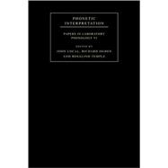 Phonetic Interpretation: Papers in Laboratory Phonology VI by Edited by John Local , Richard Ogden , Rosalind Temple, 9780521824026