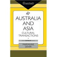 Australia and Asia: Cultural Transactions by Dever,Maryanne, 9780700704026