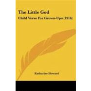 Little God : Child Verse for Grown-Ups (1916) by Howard, Katherine, 9781104314026