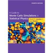 A Guide to Monte Carlo Simulations in Statistical Physics by Landau, David P.; Binder, Kurt, 9781107074026