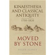 Kinaesthesia and Classical Antiquity 1750-1820 by Slaney, Helen, 9781350144026