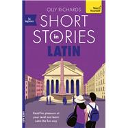 Short Stories in Latin for Beginners Read for pleasure at your level, expand your vocabulary and learn Latin the fun way! by Richards, Olly, 9781399824026