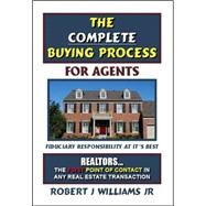 The Complete Buying Process - for Agents by Williams, Robert J, Jr., 9781412064026