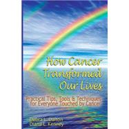 How Cancer Transformed Our Lives by Kenney, Diana L.; Dalton, Debra, 9781500244026
