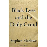 Black Eyes and the Daily Grind by Lesser, Milton, 9781518854026
