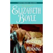 HIS MISTRESS BY MORNING     MM by BOYLE ELIZABETH, 9780060784027