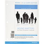Aging Matters An Introduction to Social Gerontology, Updated Edition -- Books a la Carte by Hooyman, Nancy R.; Kawamoto, Kevin Y.; Kiyak, H. Asuman, 9780133974027