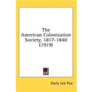 The American Colonization Society 1817-1840 by Fox, Early Lee, 9780548954027