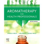 Aromatherapy for Health Professionals Revised Reprint by Shirley Price, Len Price, Penny Price, 9780702084027