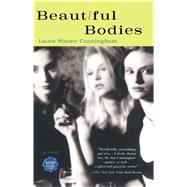 Beautiful Bodies A Novel by Cunningham, Laura Shaine, 9780743434027