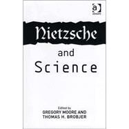 Nietzsche and Science by Brobjer,Thomas H.;Moore,Gregor, 9780754634027