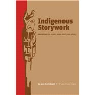 Indigenous Storywork by Archibald, Jo-Ann, 9780774814027