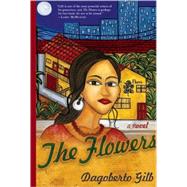 The Flowers by Gilb, Dagoberto, 9780802144027